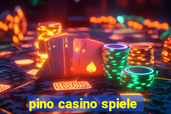 pino casino spiele