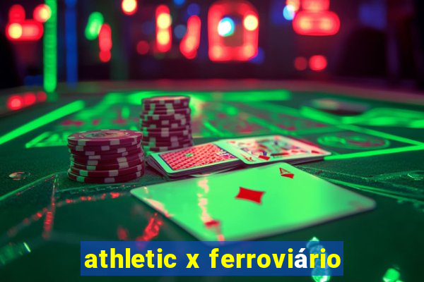 athletic x ferroviário