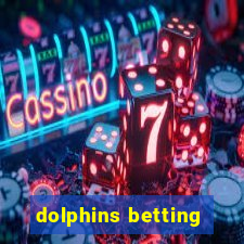 dolphins betting