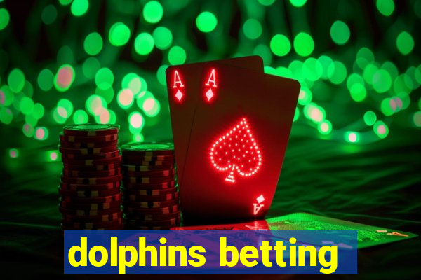 dolphins betting