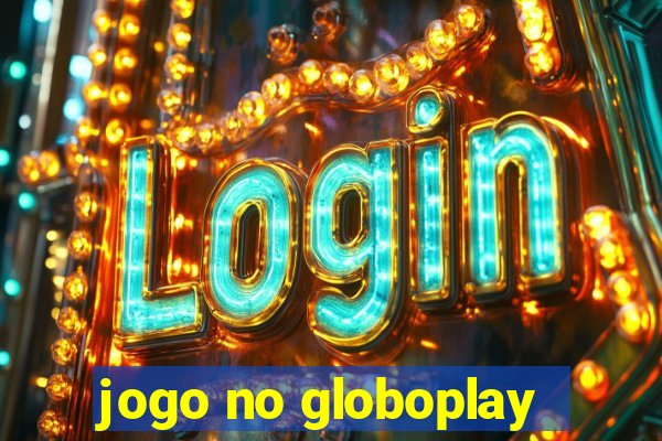 jogo no globoplay