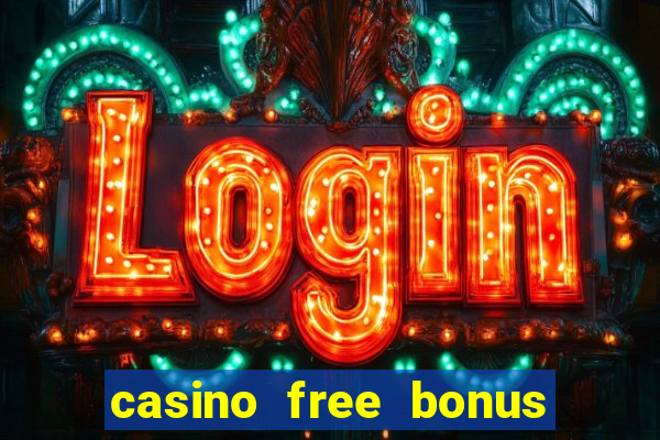 casino free bonus no deposit