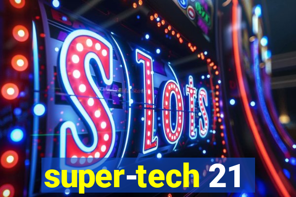 super-tech 21