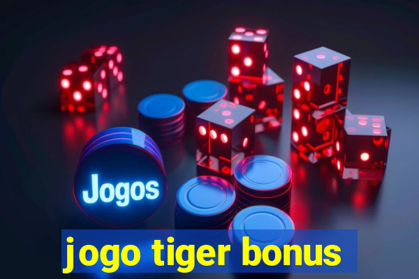 jogo tiger bonus