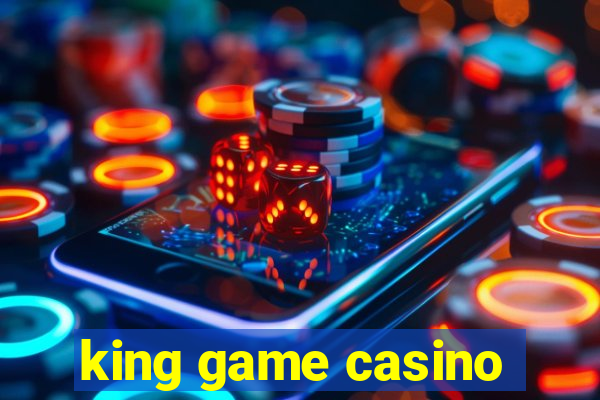 king game casino