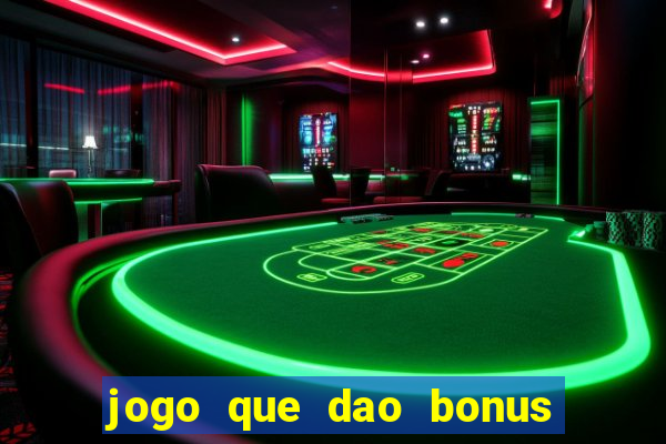 jogo que dao bonus no cadastro