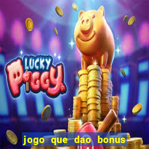 jogo que dao bonus no cadastro