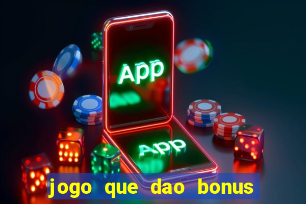 jogo que dao bonus no cadastro