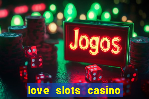 love slots casino slot machine