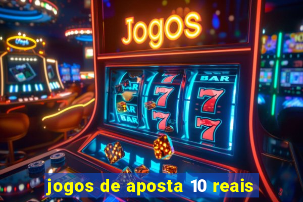 jogos de aposta 10 reais