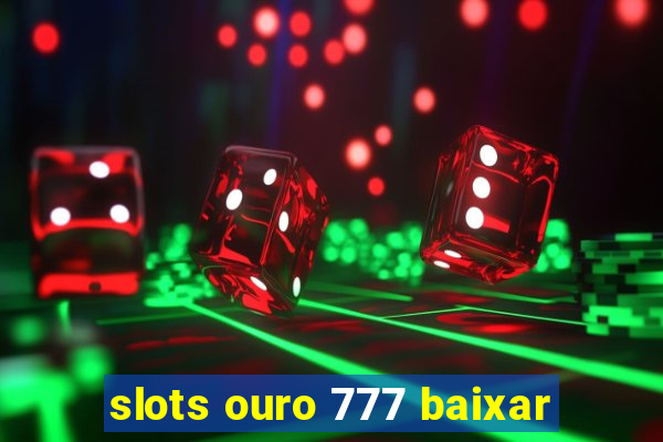 slots ouro 777 baixar