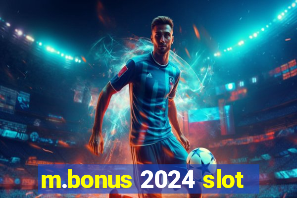 m.bonus 2024 slot