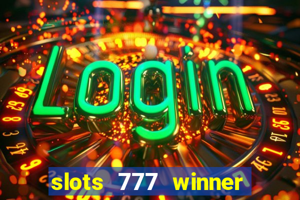 slots 777 winner paga mesmo