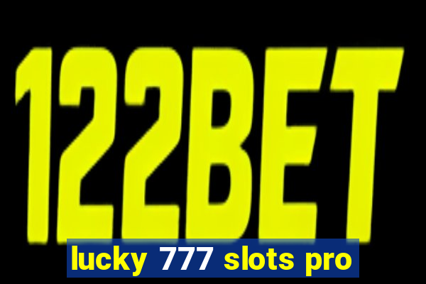 lucky 777 slots pro