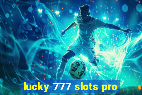 lucky 777 slots pro