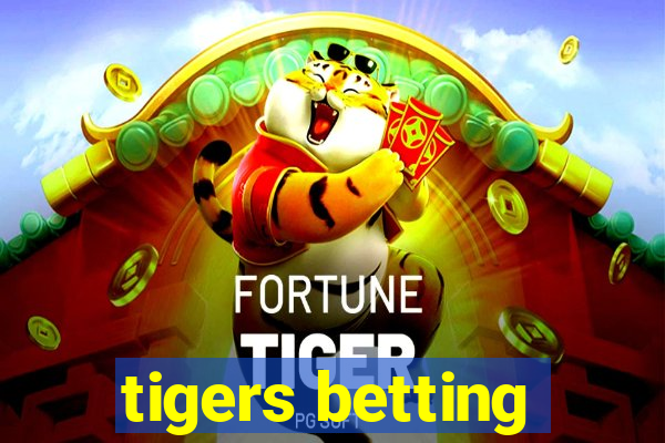 tigers betting