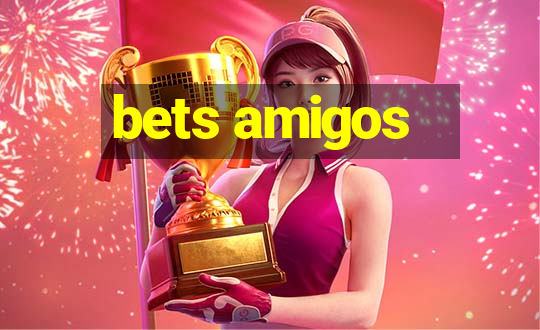 bets amigos