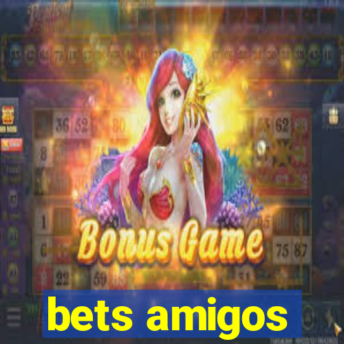 bets amigos