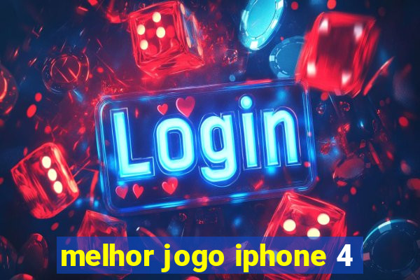 melhor jogo iphone 4