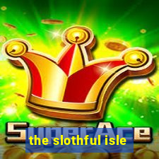 the slothful isle