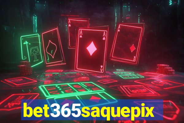 bet365saquepix