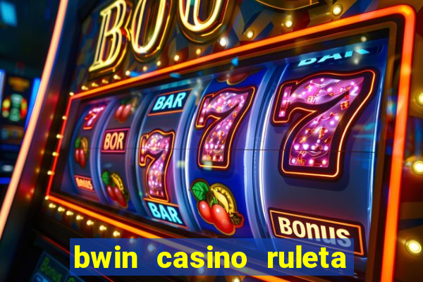 bwin casino ruleta y slots