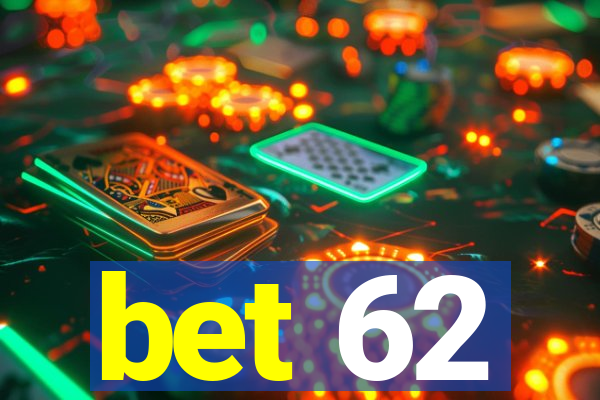 bet 62