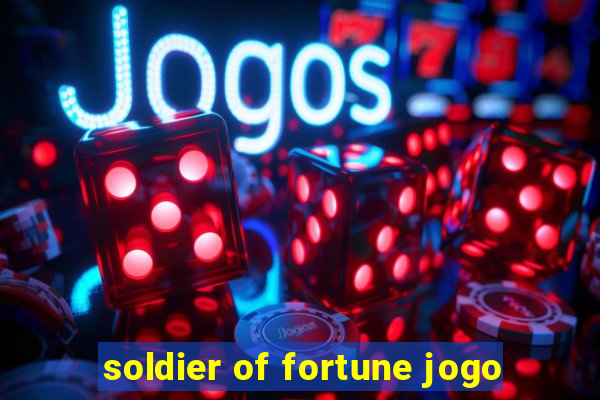 soldier of fortune jogo