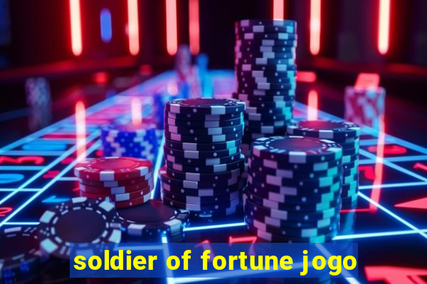 soldier of fortune jogo