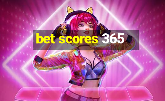 bet scores 365