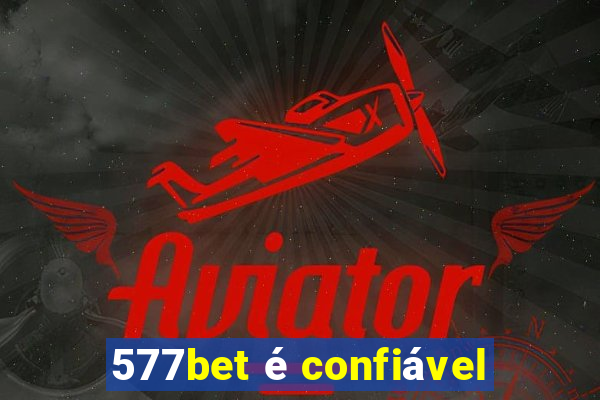 577bet é confiável