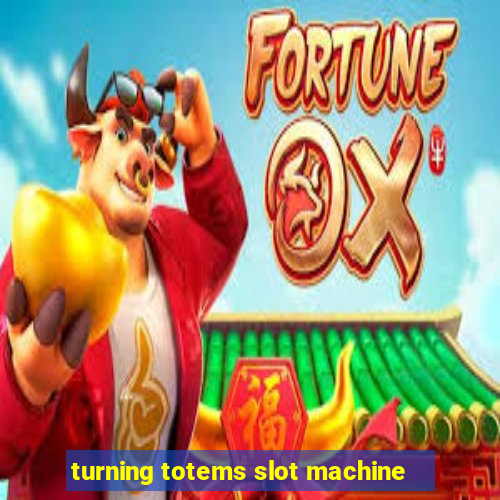 turning totems slot machine