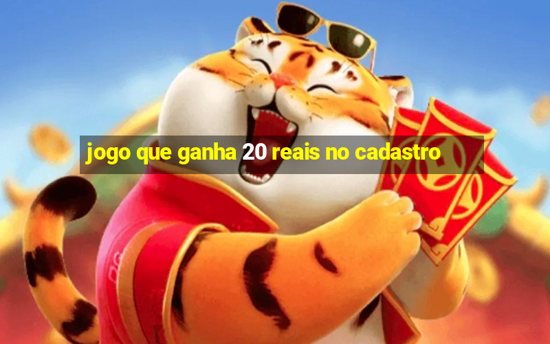 jogo que ganha 20 reais no cadastro