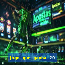 jogo que ganha 20 reais no cadastro