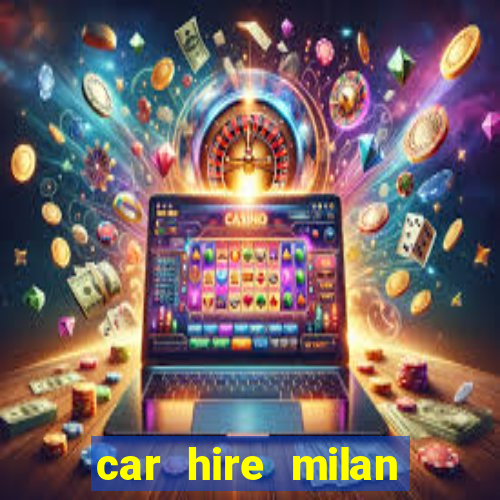 car hire milan bergamo airport