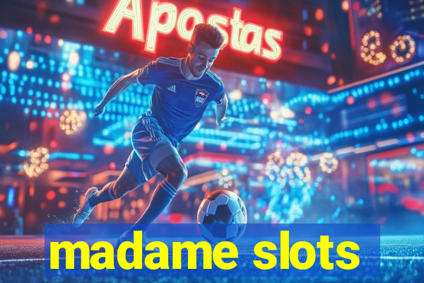 madame slots