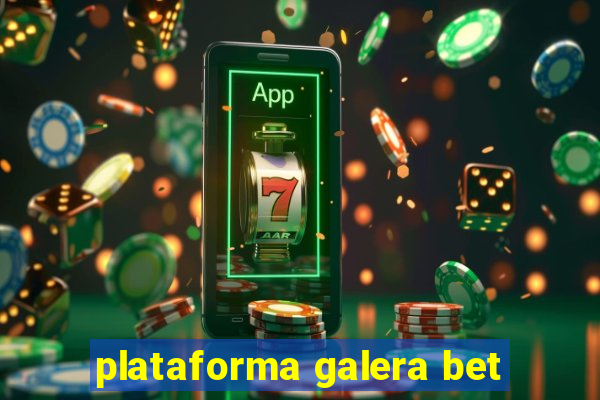 plataforma galera bet