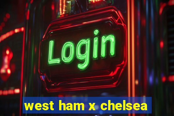 west ham x chelsea