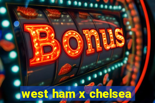 west ham x chelsea