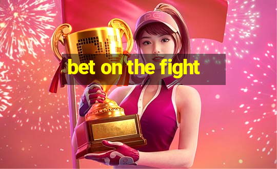 bet on the fight