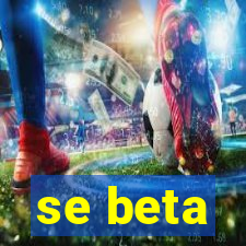 se beta