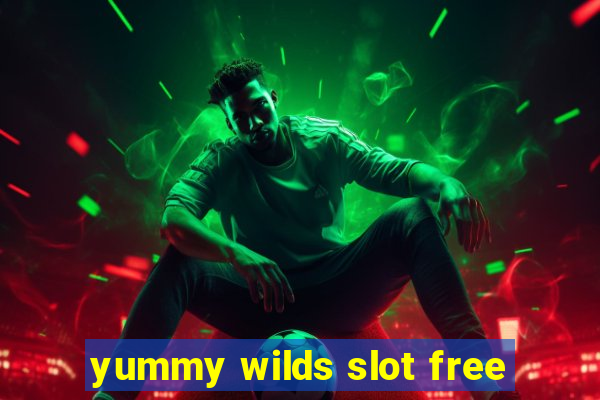 yummy wilds slot free