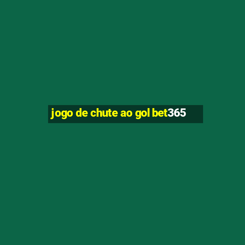 jogo de chute ao gol bet365