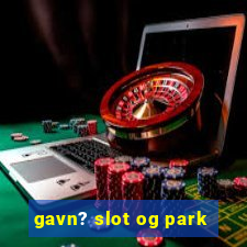 gavn? slot og park