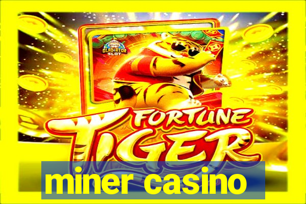 miner casino