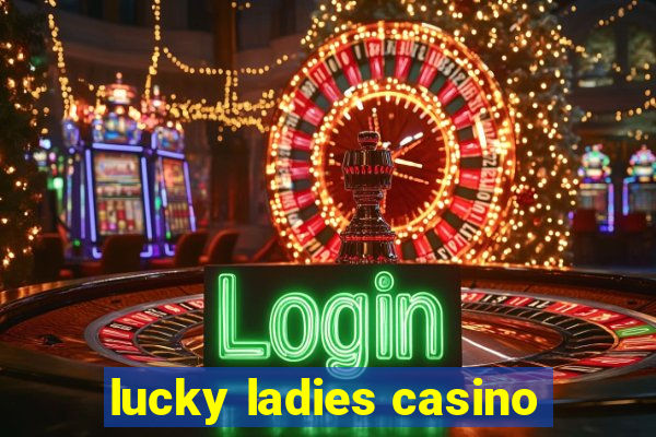 lucky ladies casino