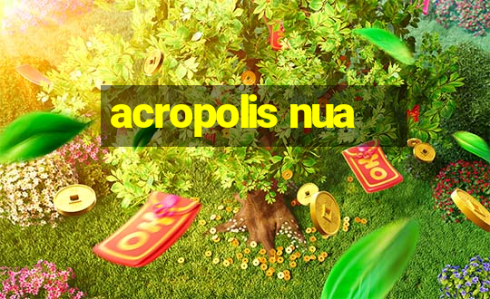 acropolis nua