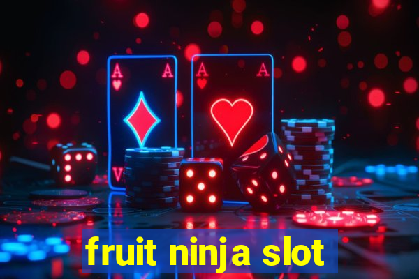 fruit ninja slot