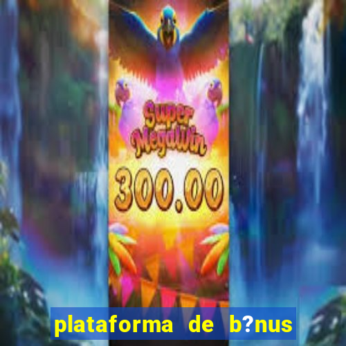 plataforma de b?nus de cadastro