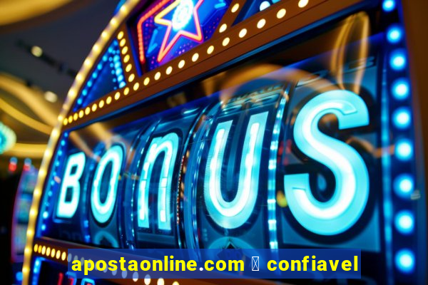 apostaonline.com 茅 confiavel